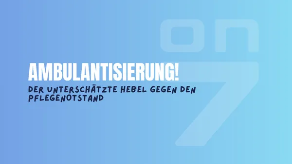 Banner zum Blogartikel Ambulantisierung: Der unterschätzte Hebel gegen den Pflegenotstand