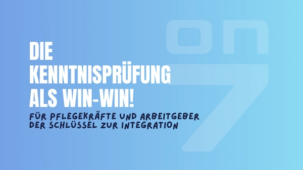 Banner zum Blogartikel Die Kenntnisprüfung als Win-Win: Warum sie für Pflegekräfte und Arbeitgeber der Schlüssel zur Integration ist