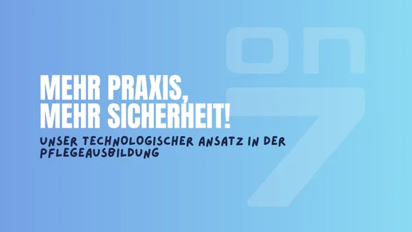 Banner zum Blogartikel Mehr Praxis, mehr Sicherheit: Unser technologischer Ansatz in der Pflegeausbildung